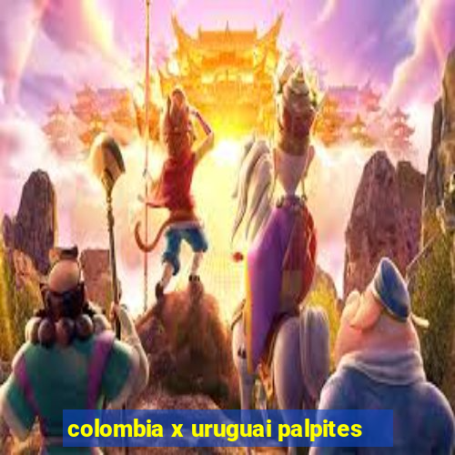 colombia x uruguai palpites