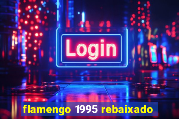 flamengo 1995 rebaixado