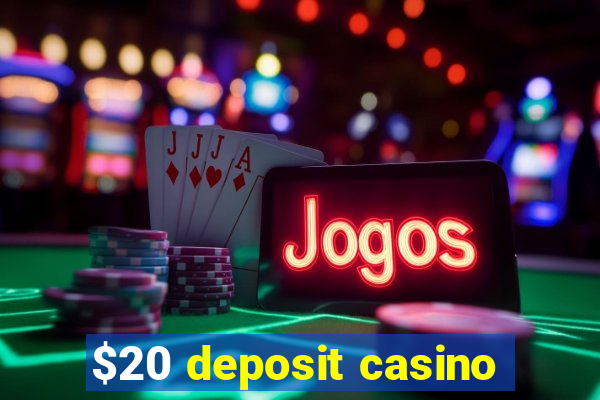 $20 deposit casino