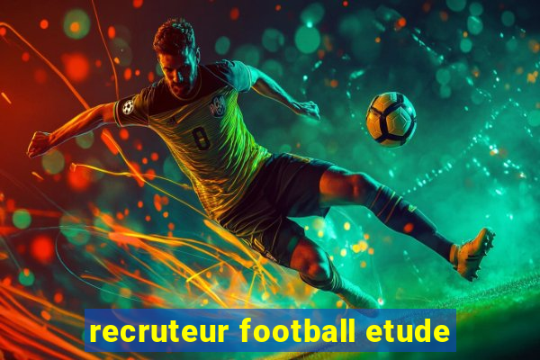 recruteur football etude