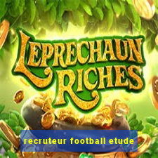 recruteur football etude