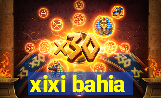 xixi bahia