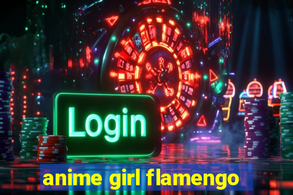 anime girl flamengo