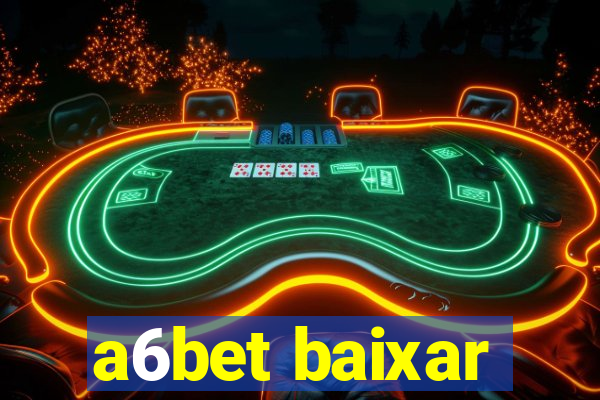 a6bet baixar