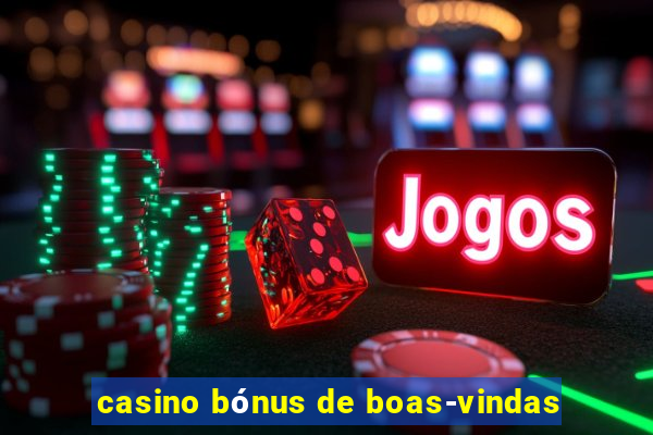 casino bónus de boas-vindas