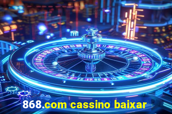 868.com cassino baixar