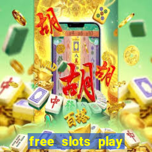 free slots play for free