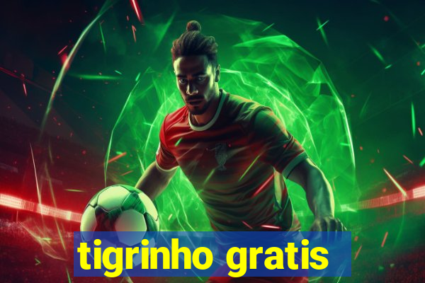 tigrinho gratis