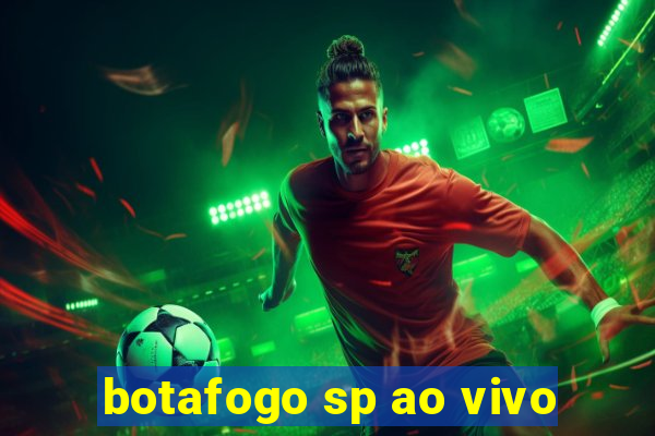 botafogo sp ao vivo