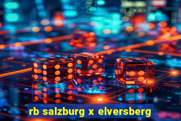 rb salzburg x elversberg