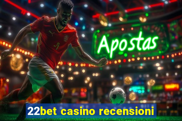 22bet casino recensioni