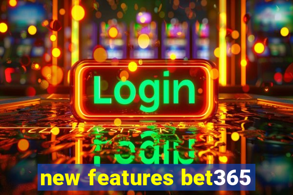 new features bet365