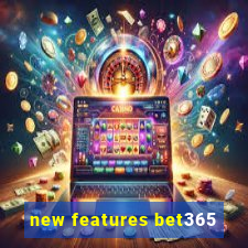 new features bet365