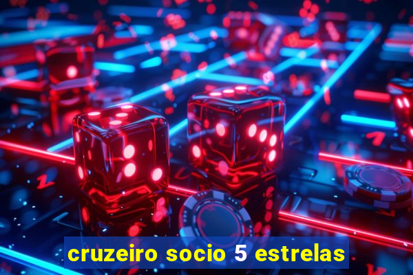 cruzeiro socio 5 estrelas