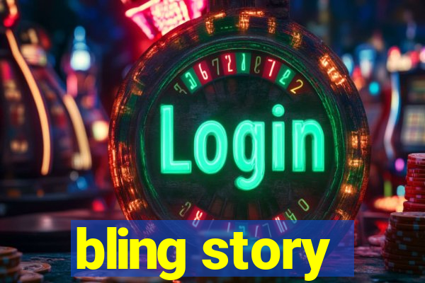 bling story