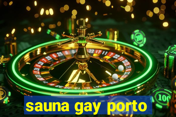 sauna gay porto