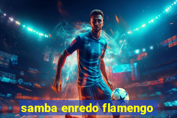 samba enredo flamengo