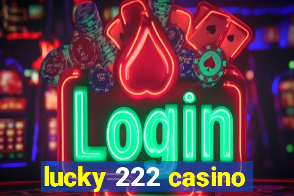 lucky 222 casino