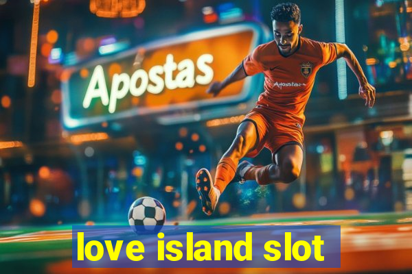 love island slot