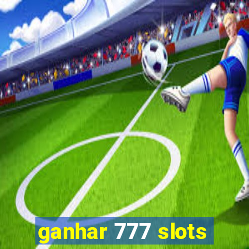 ganhar 777 slots