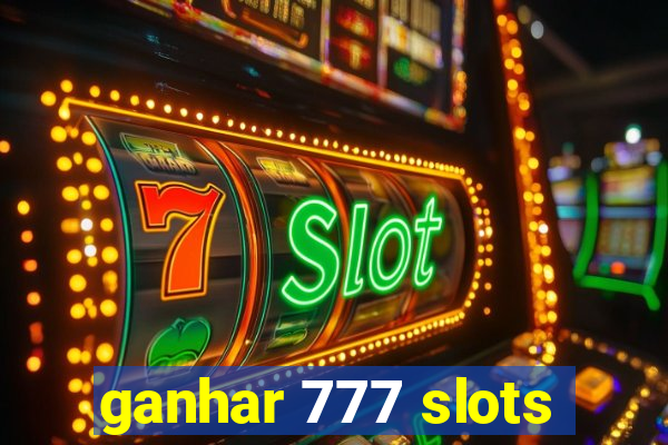 ganhar 777 slots