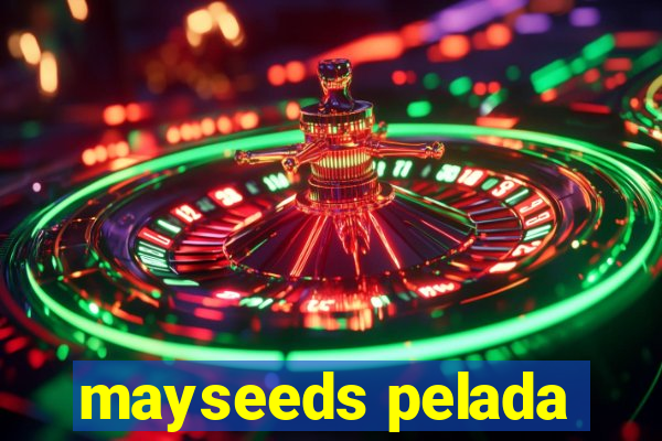 mayseeds pelada