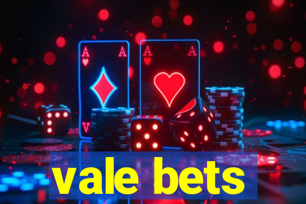 vale bets