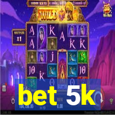 bet 5k