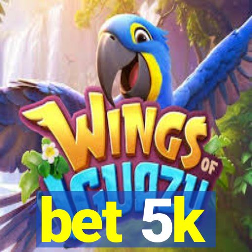 bet 5k