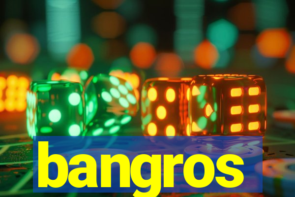 bangros