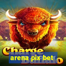 arena pix bet