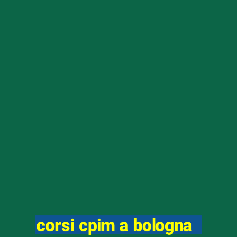 corsi cpim a bologna