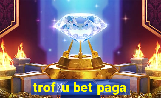 trof茅u bet paga