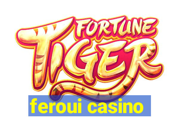 feroui casino