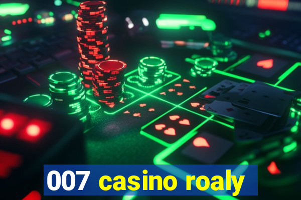 007 casino roaly