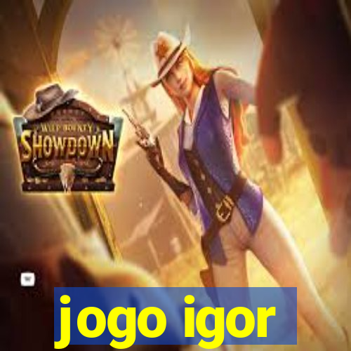 jogo igor