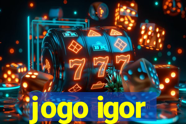 jogo igor