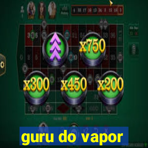 guru do vapor