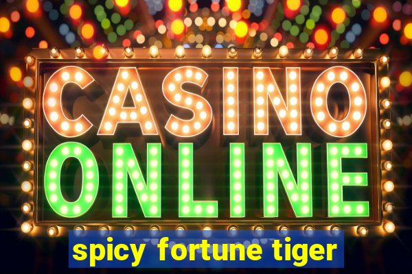 spicy fortune tiger