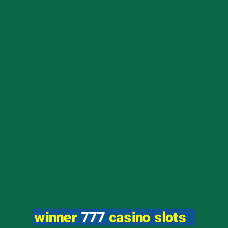 winner 777 casino slots