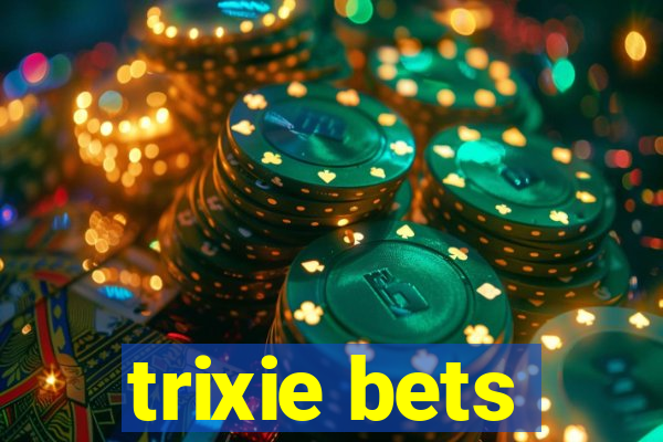 trixie bets