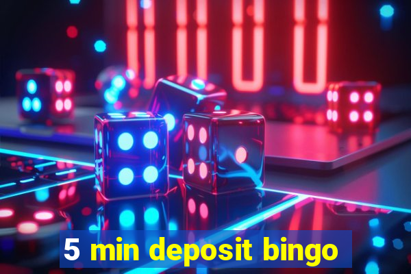 5 min deposit bingo