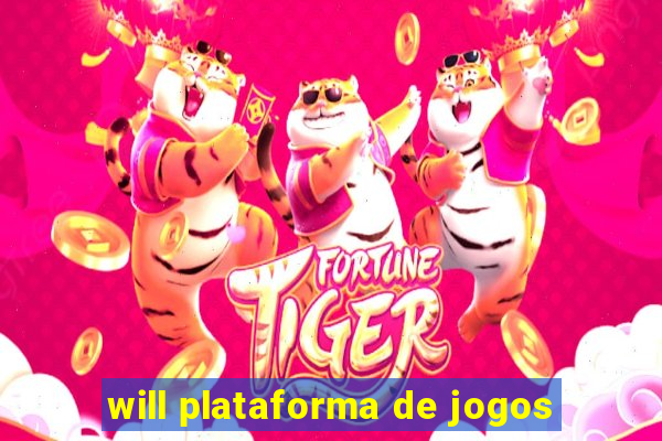 will plataforma de jogos