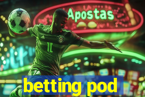 betting pod