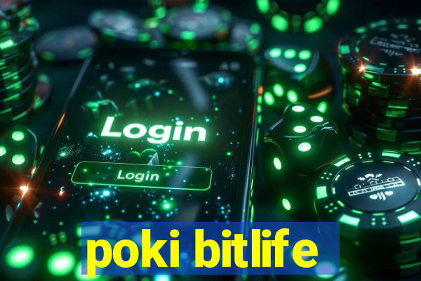 poki bitlife