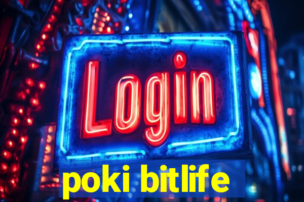 poki bitlife