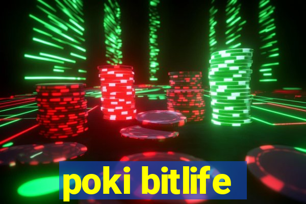 poki bitlife