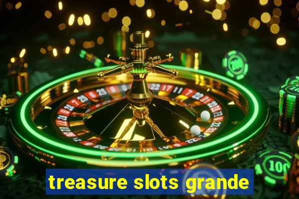 treasure slots grande