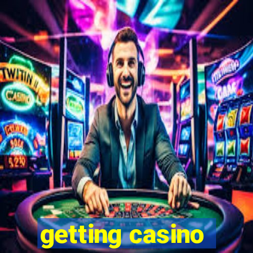 getting casino