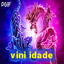 vini idade